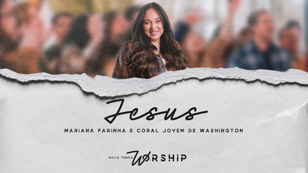 JESUS - @marianafarinha e CORAL JOVEM WASHINGTON | NOVO TEMPO WORSHIP