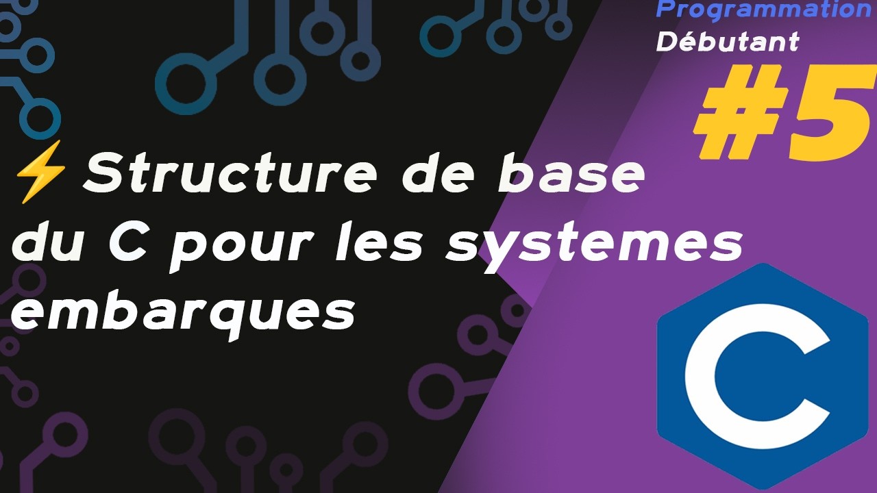05 - Structure de base d’un programme en langage C pour les systèmes embarqués
