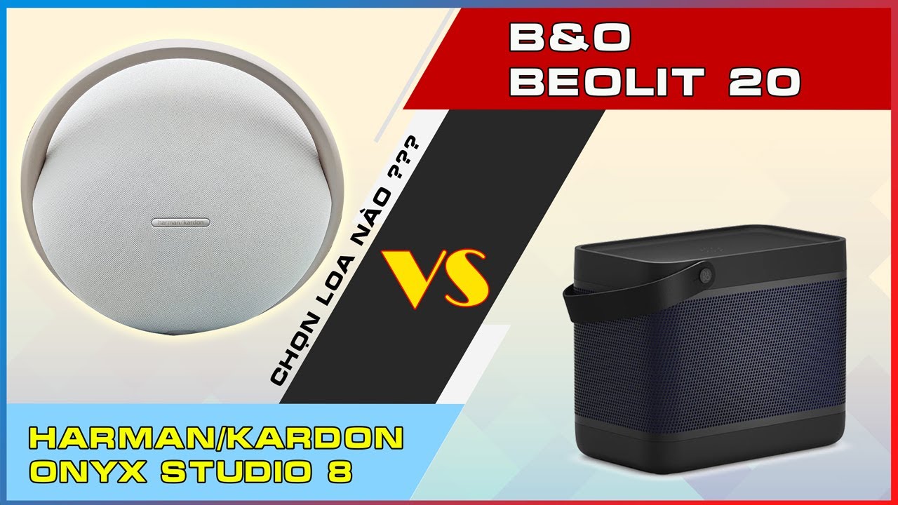 So sánh âm Harman/Kardon Onyx Studio 8 vs B&O Beolit 20 chọn loa nào đây? - Vua2hand