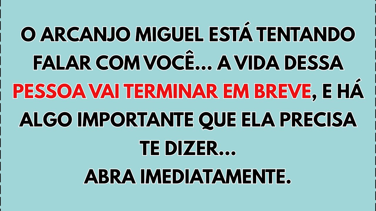 🙏😰 O ARCANJO MIGUEL ESTÁ TENTANDO FALAR COM VOCÊ... A VIDA DESSA PESSOA TERMINARÁ EM BREVE, E...