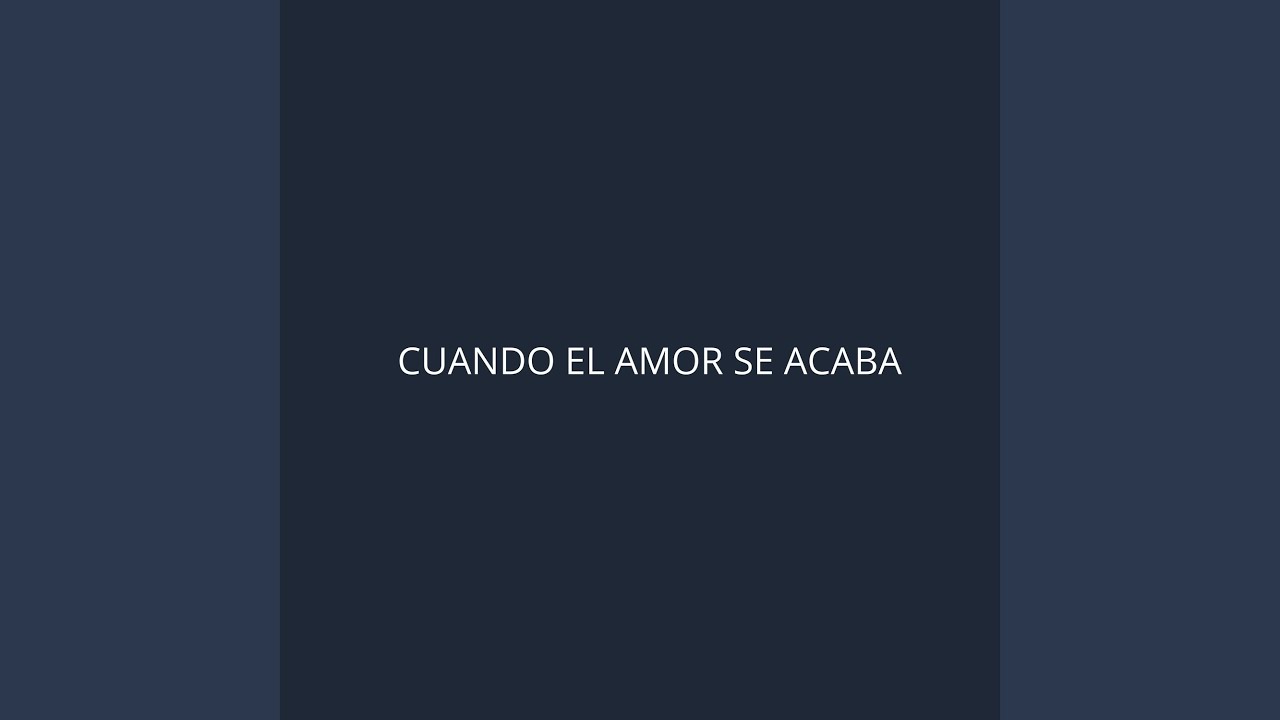 CUANDO EL AMOR SE ACABA