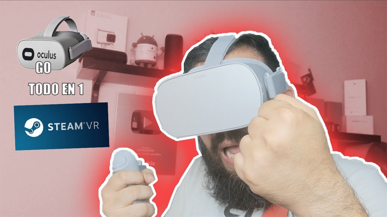 OCULUS GO CON STEAM VR  - TUTORIAL DE CONFIGURACION