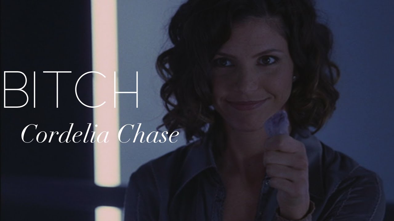Cordelia Chase - Bitch