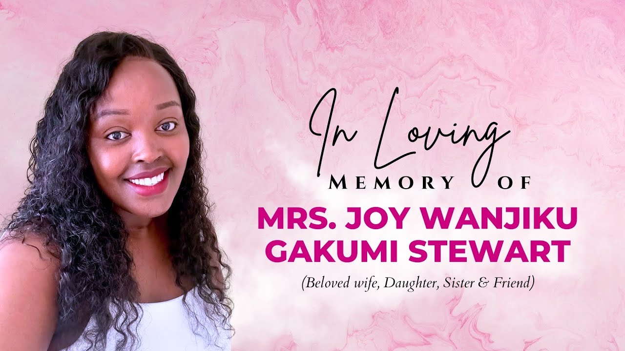 In Loving Memory of Mrs. Joy Wanjiku Gakumi Stewart