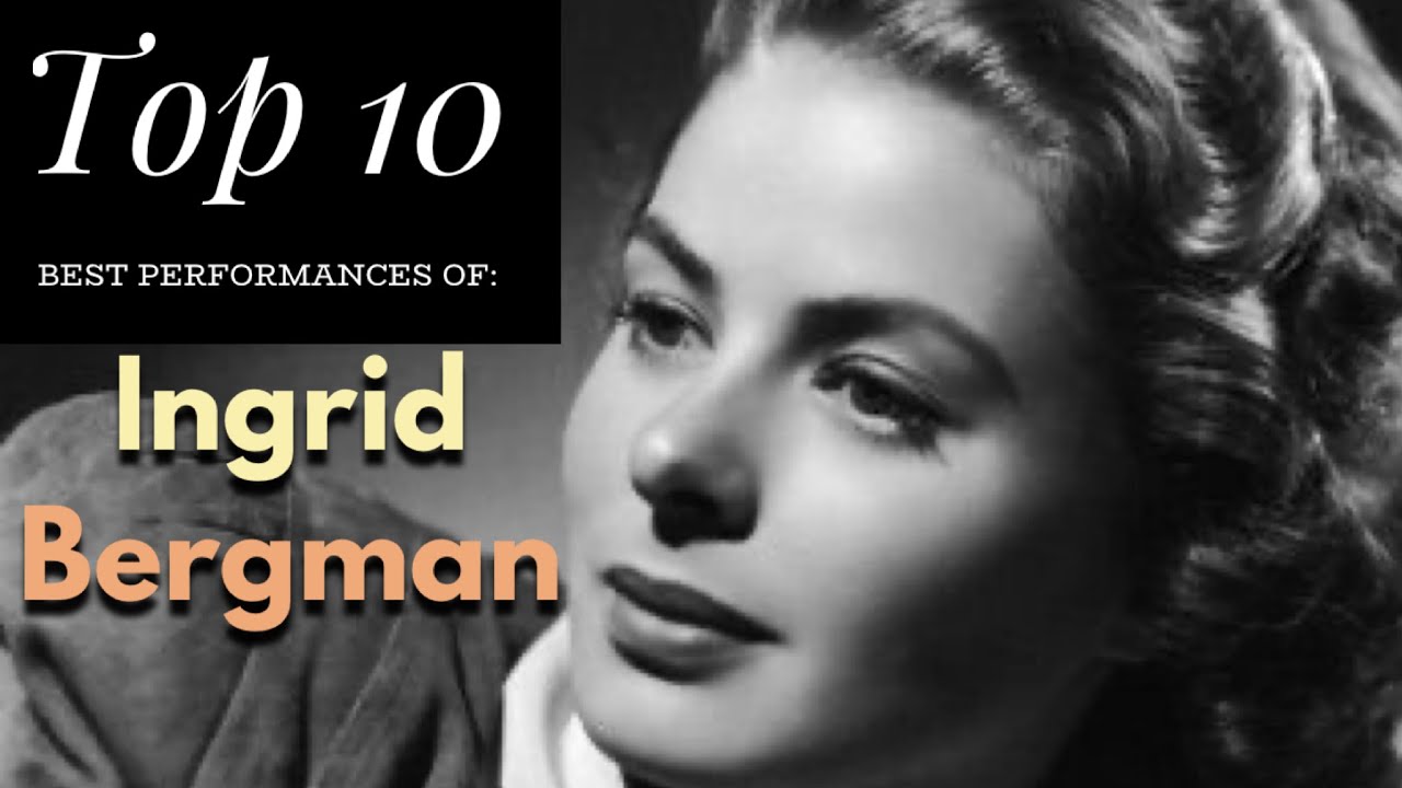 Ingrid Bergman - Top 10 Best Performances