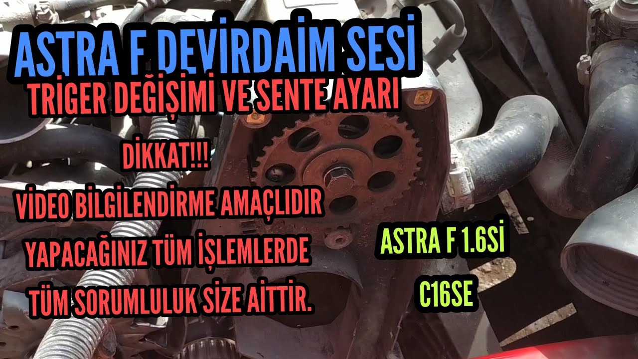ASTRA F DEVİRDAİM DEĞİŞİMİ VE SENTE AYARI (C16SE)