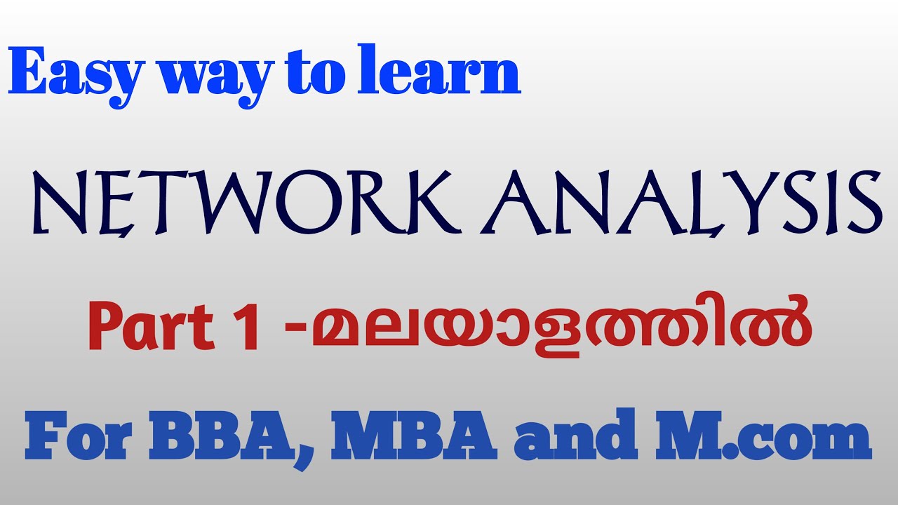 Network Analysis- Part 1(Malayalam). For BBA, MBA & M.COM (problem with solution) simple explanation