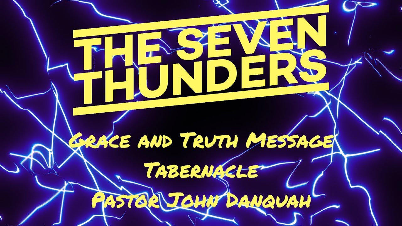 The Seven Thunders: The Appearing and the Coming of Christ - Pastor John Danquah (07/06/2023)