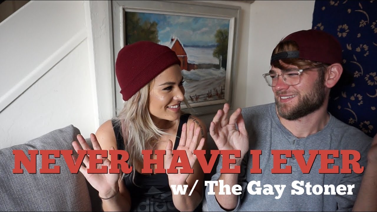 NEVER HAVE I EVER w/ THE GAY STONER