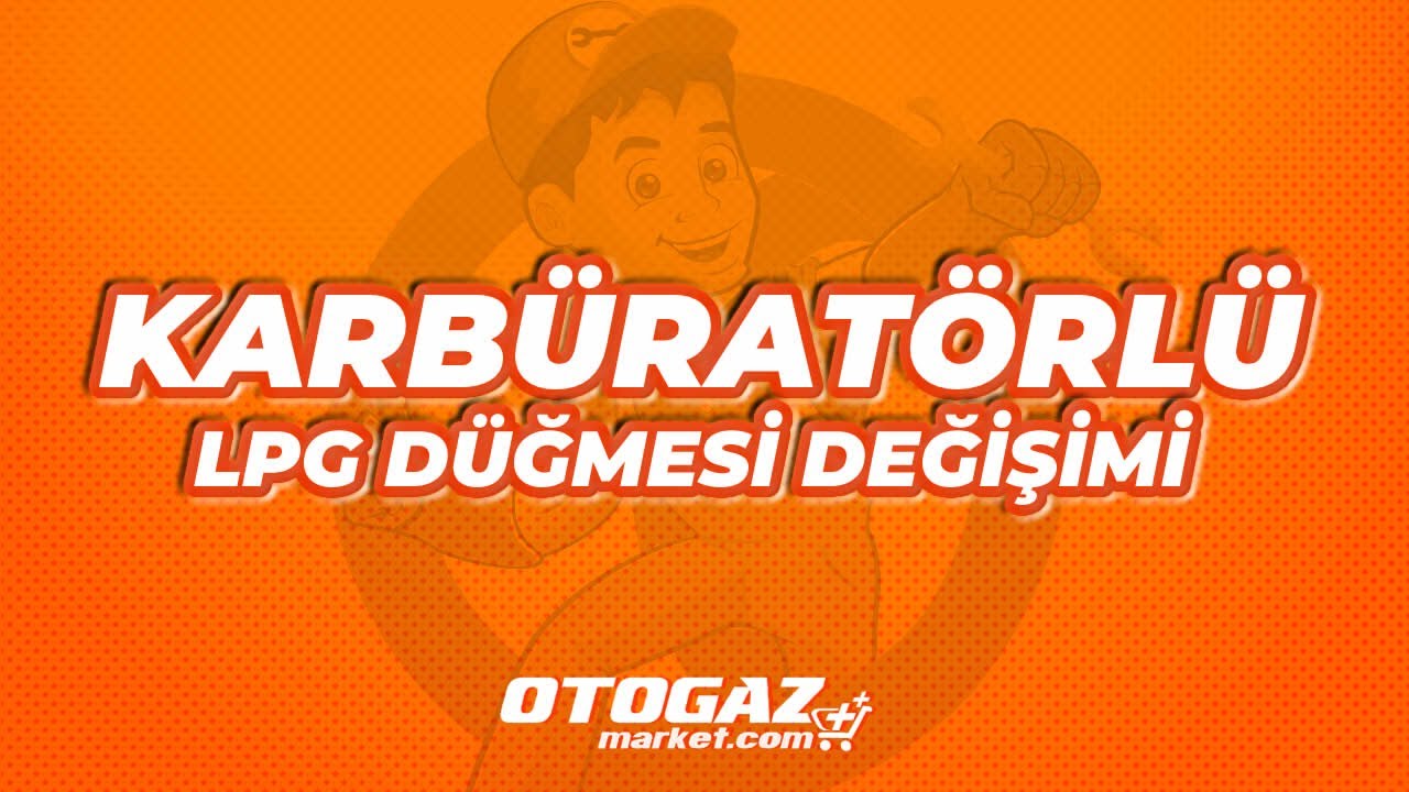 Karbüratörlü LPG Düğmesi nasıl değiştirilir?
