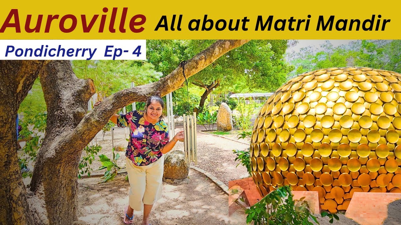 Auroville - Complete tour guide | How to visit Matri Mandir | Auroville | Things to do in Auroville