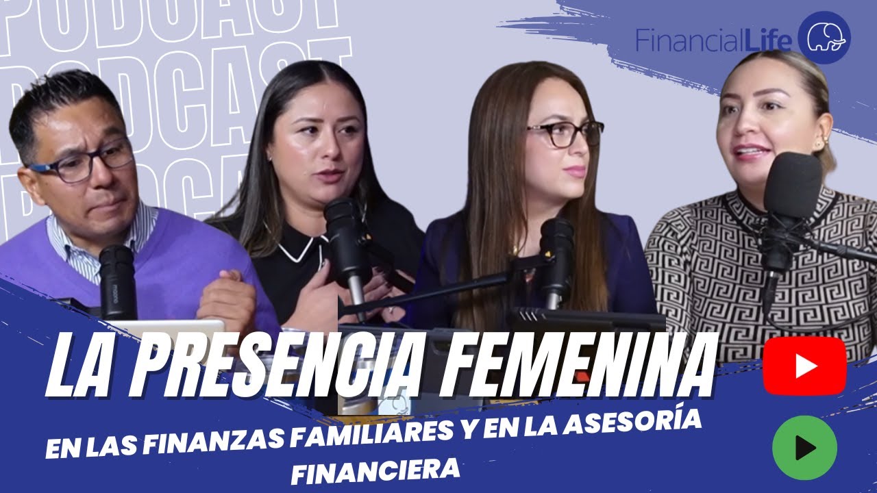 “La Presencia Femenina, en las finanzas familiares y en la asesoría financiera”