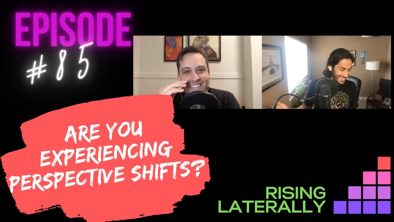 Ep. 85 - Shifts in Perspective