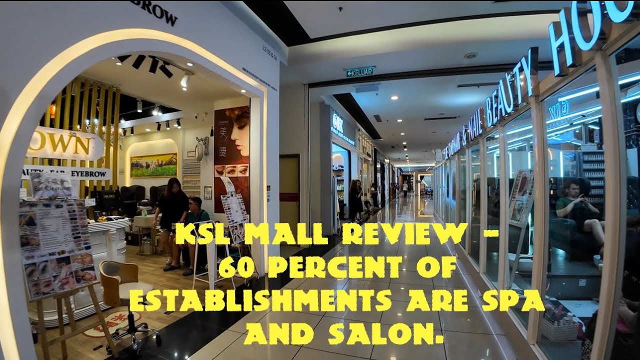 KSL Mall Review - where 60 percent of the establishments are spa and salon!