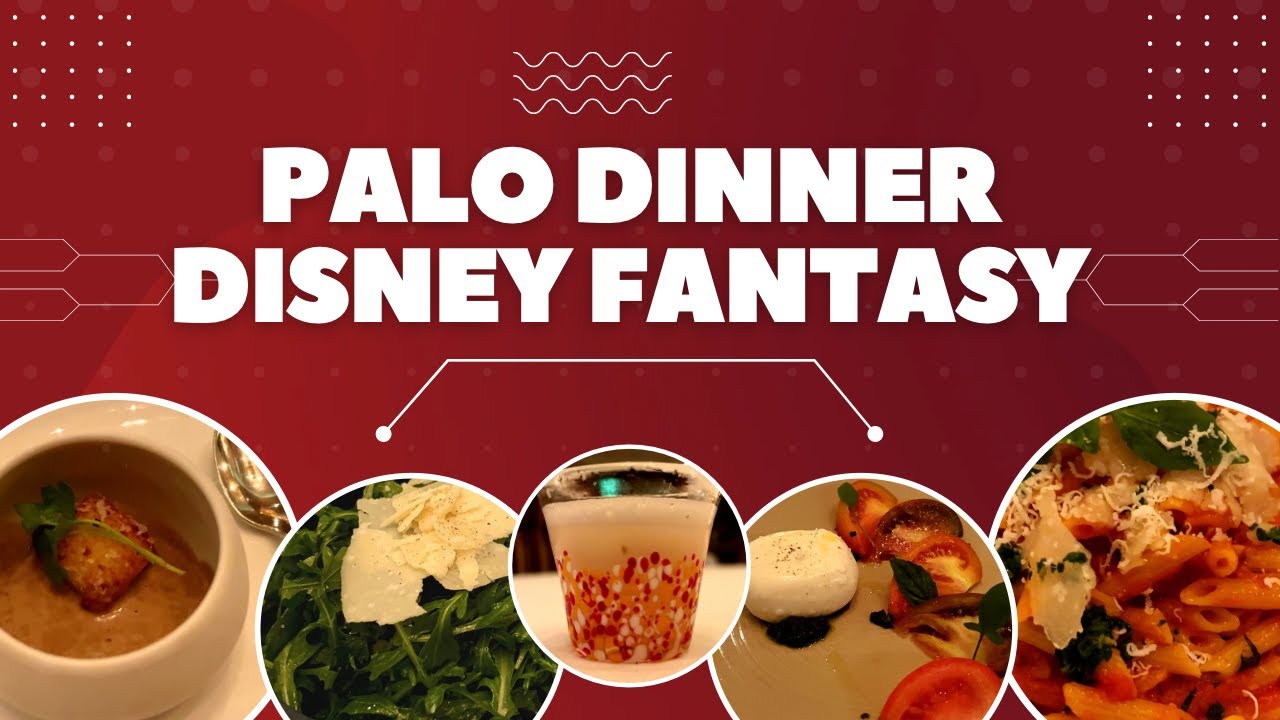 Food, Glorious Food! Palo Dinner on the Disney Fantasy