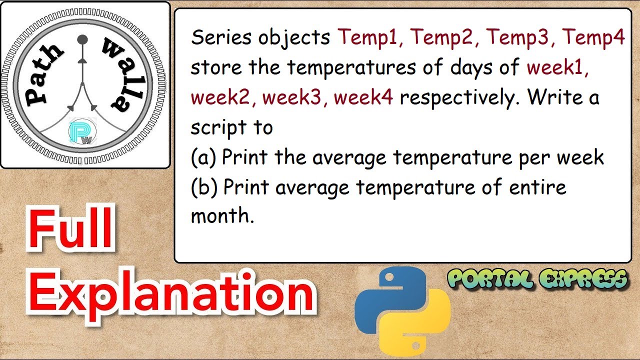 Series objects Temp1, Temp2, Temp3, Temp4 store the temperatures of days of week1, week2, week3,....