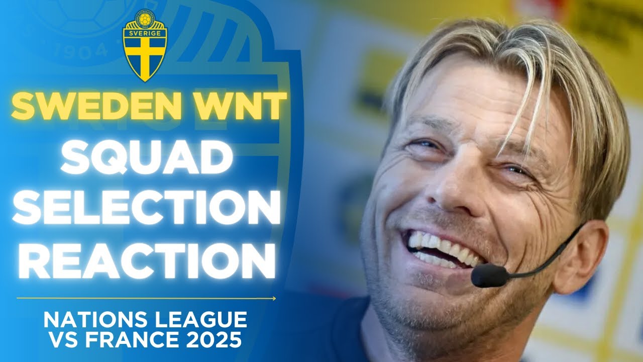 Sweden Women's Nations League Bronze Match vs France Squad - Selection Reaction