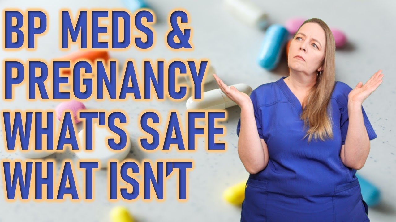 Blood Pressure Meds During Pregnancy | Safe BP Medications During Pregnancy and Breast Feeding