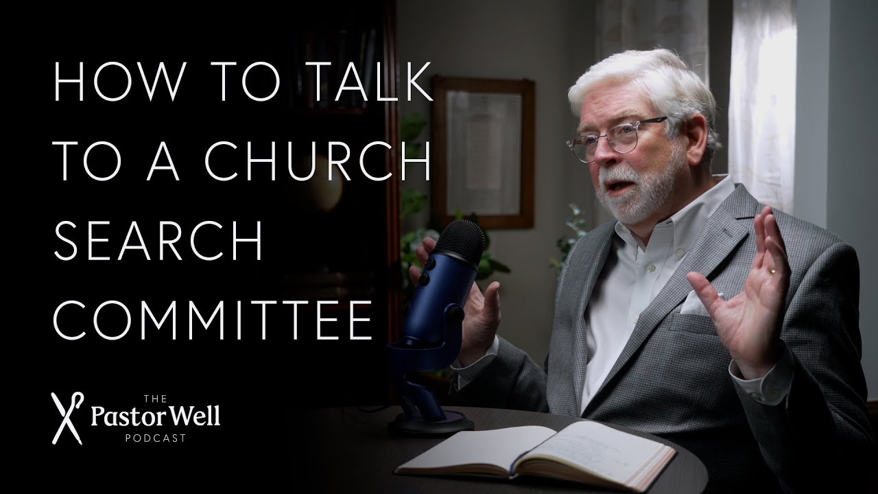 How to Talk to a Church Search Committee | Pastor Well - Ep 57