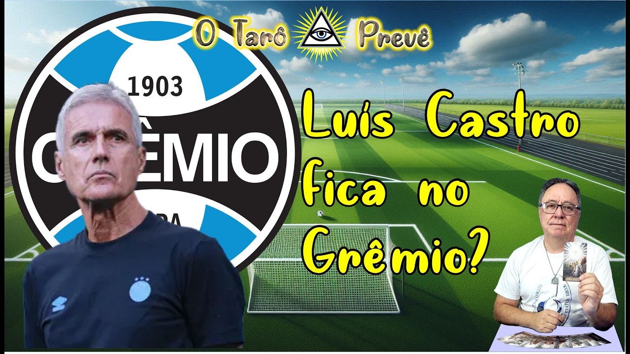 ! O Tarô Prevê   GRÊMIO   O técnico Luís Castro fica no time?