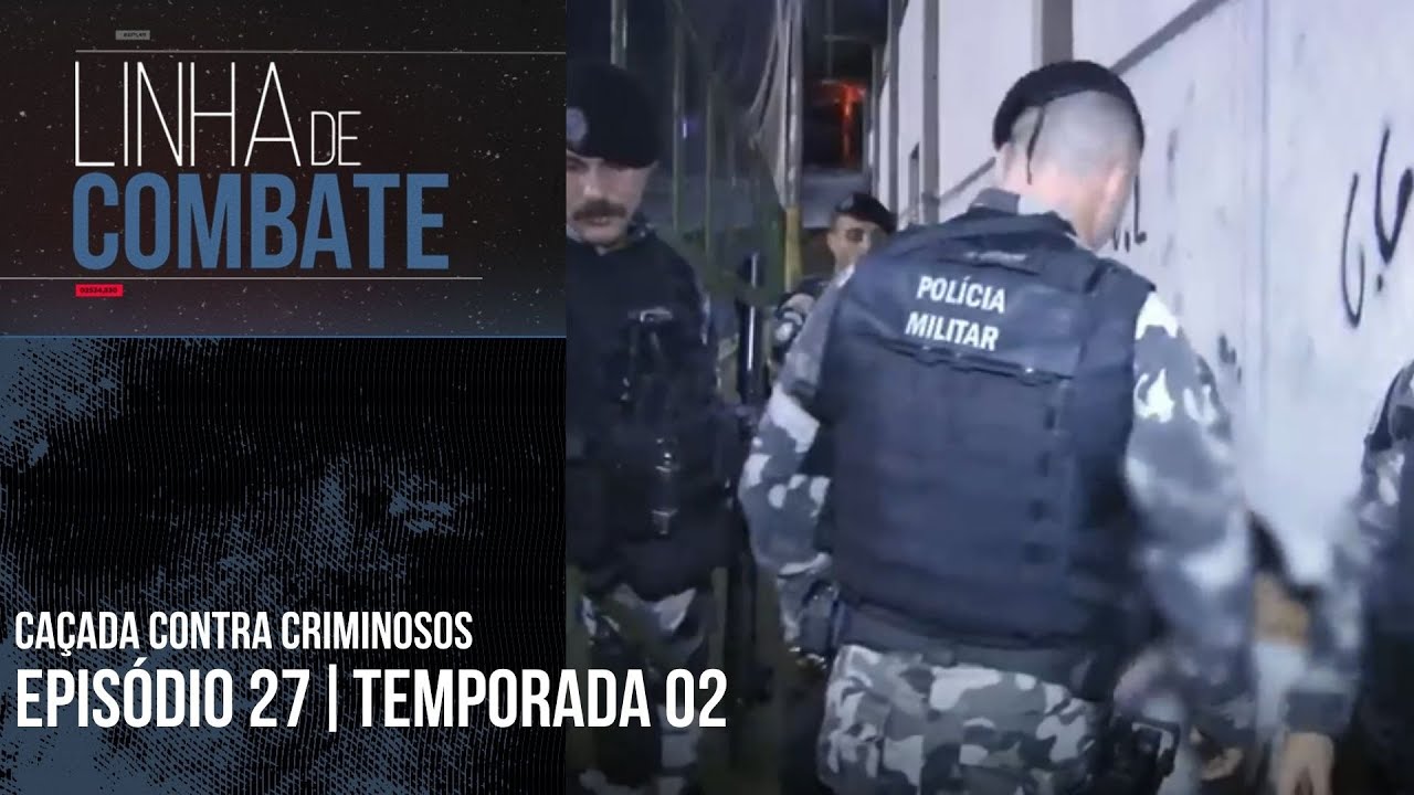 LINHA DE COMBATE | EPISÓDIO 27 | TEMPORADA 02 [REAPRESENTAÇÃO]