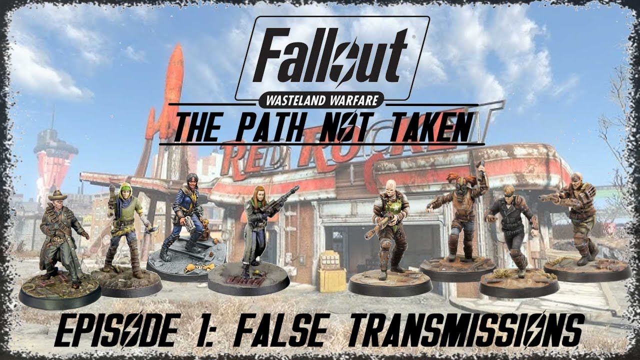 Fallout Wasteland Warfare Narrative Campaign - The Path Not Taken - Episode 1: False Transmissions