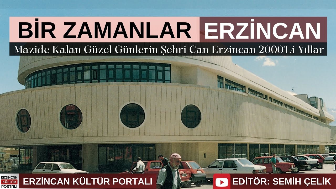 Bir Zamanlar Erzincan 2000'li Yıllar | Erzincan Kültür Portalı | Semih ÇELİK | #erzincan #erzincan24