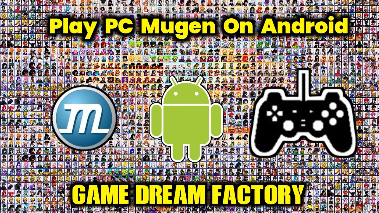 Играйте в MUGEN на Android с помощью Game Dream Factory! Простое руководство по настройке 2026 года.