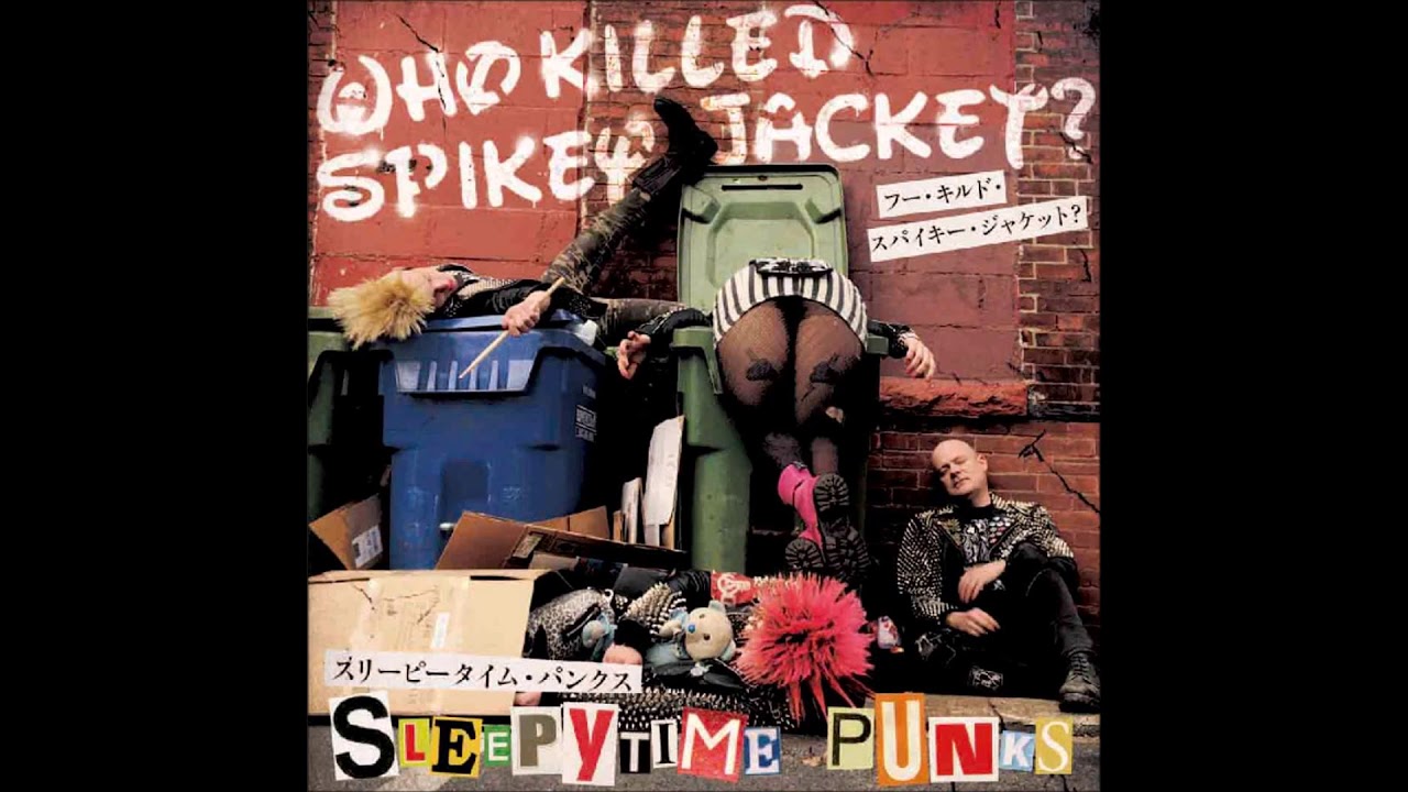 Who Killed Spikey Jacket - Sleepytime Punks  7