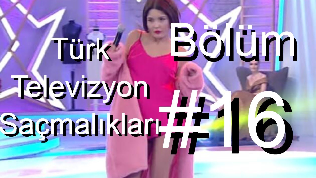 Türk Televizyon Saçmalıkları Bölüm #16