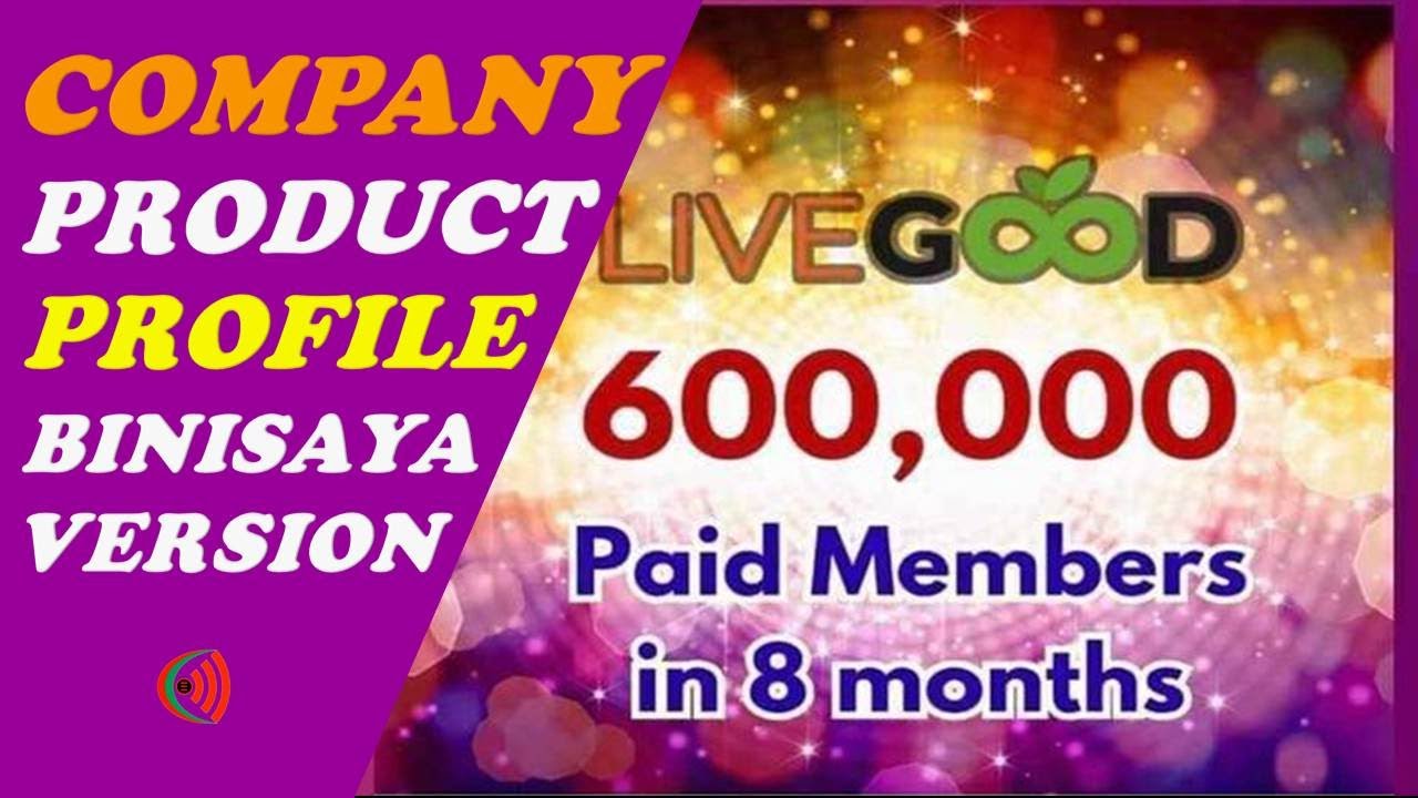 LIVEGOOD COMPANY PROFILE AND PRODUCT PROFILE GIPASABOT SA PINOLUNGAN NGA BINISAYA