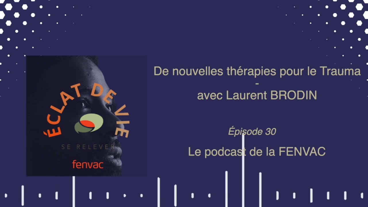 EPISODE 30 : De nouvelles thérapies pour le Trauma - avec Laurent BRODIN
