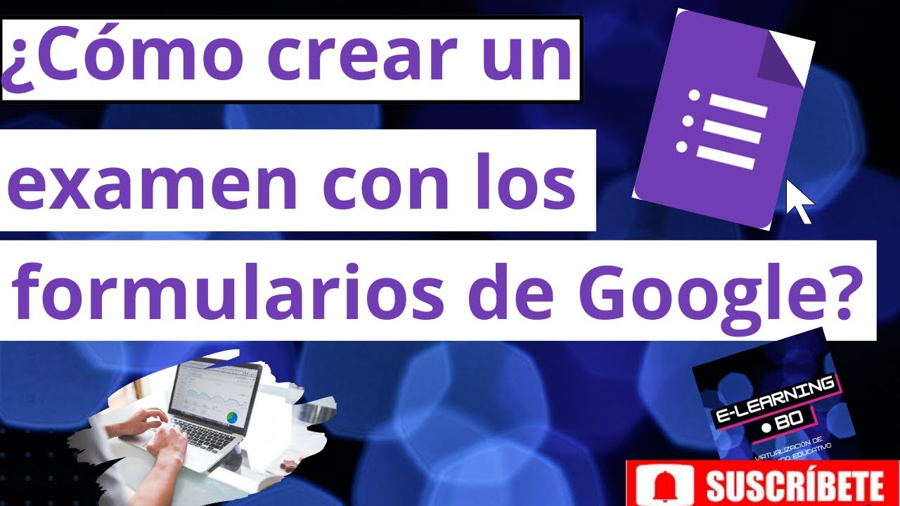 Cómo crear un examen con formularios de google