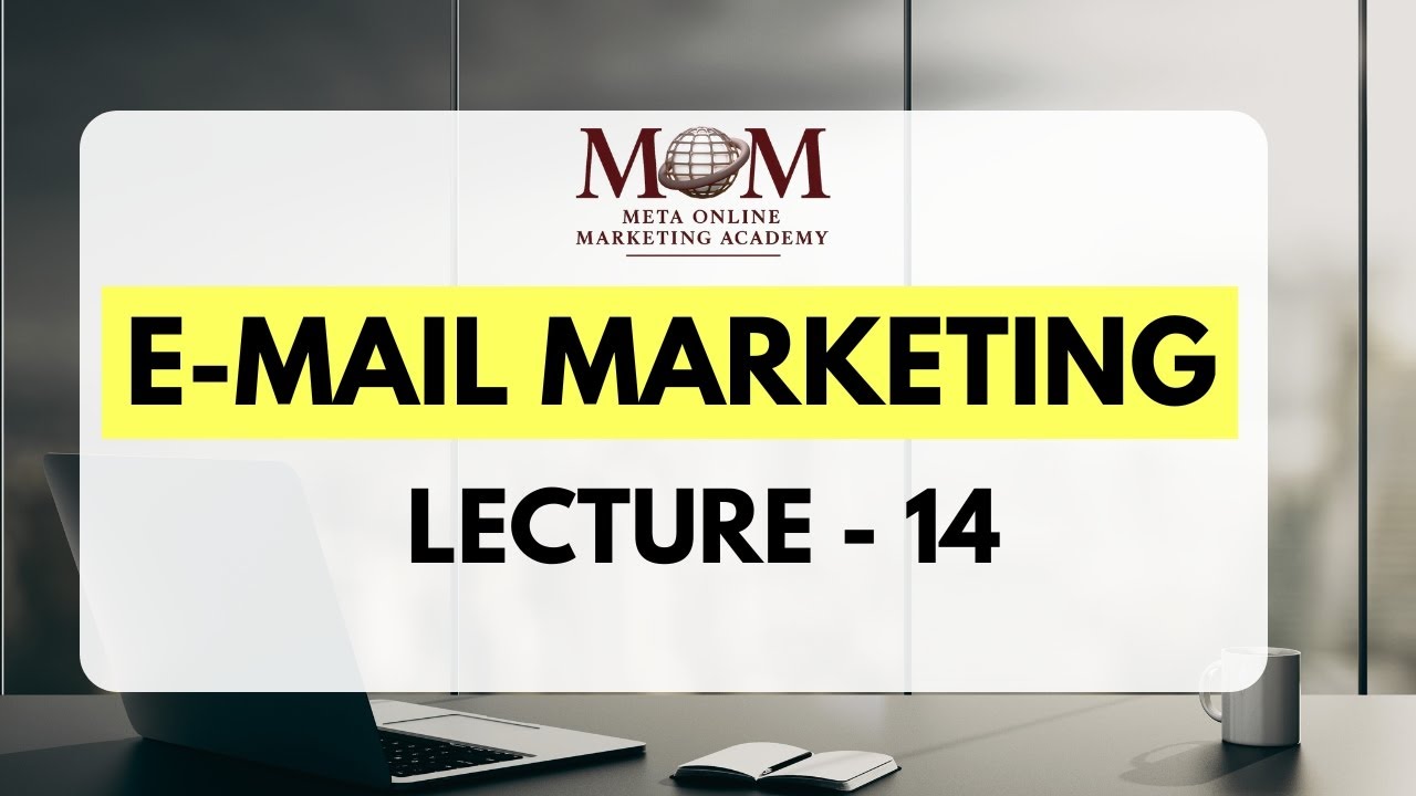Lecture - 14 | Email Marketing Masterclass | Complete Course by MOM Academy | MOM Academy