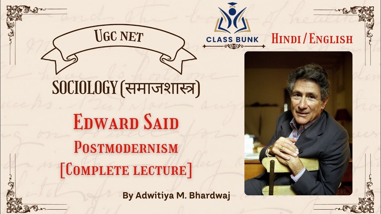 UGC NET Sociology | UNIT 1 - EDWARD SAID (POSTMODERNISM) | Complete Lecture 