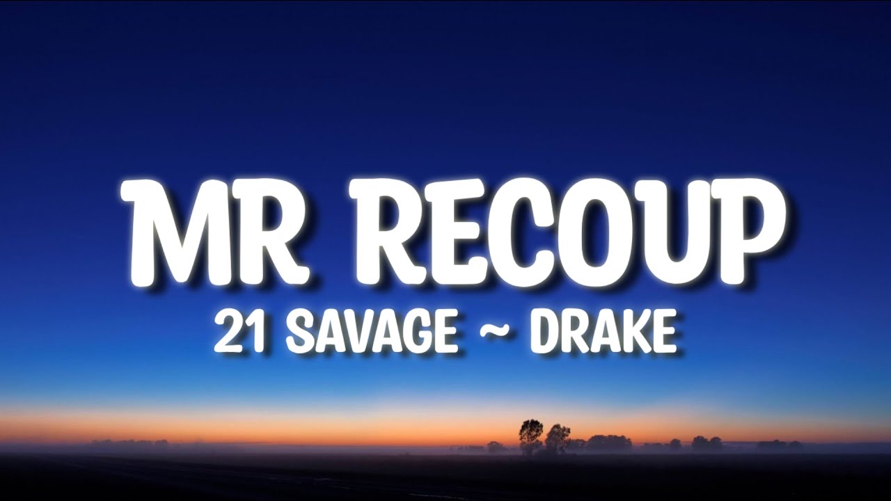 21 Savage, Drake - MR RECOUP - LYRICS