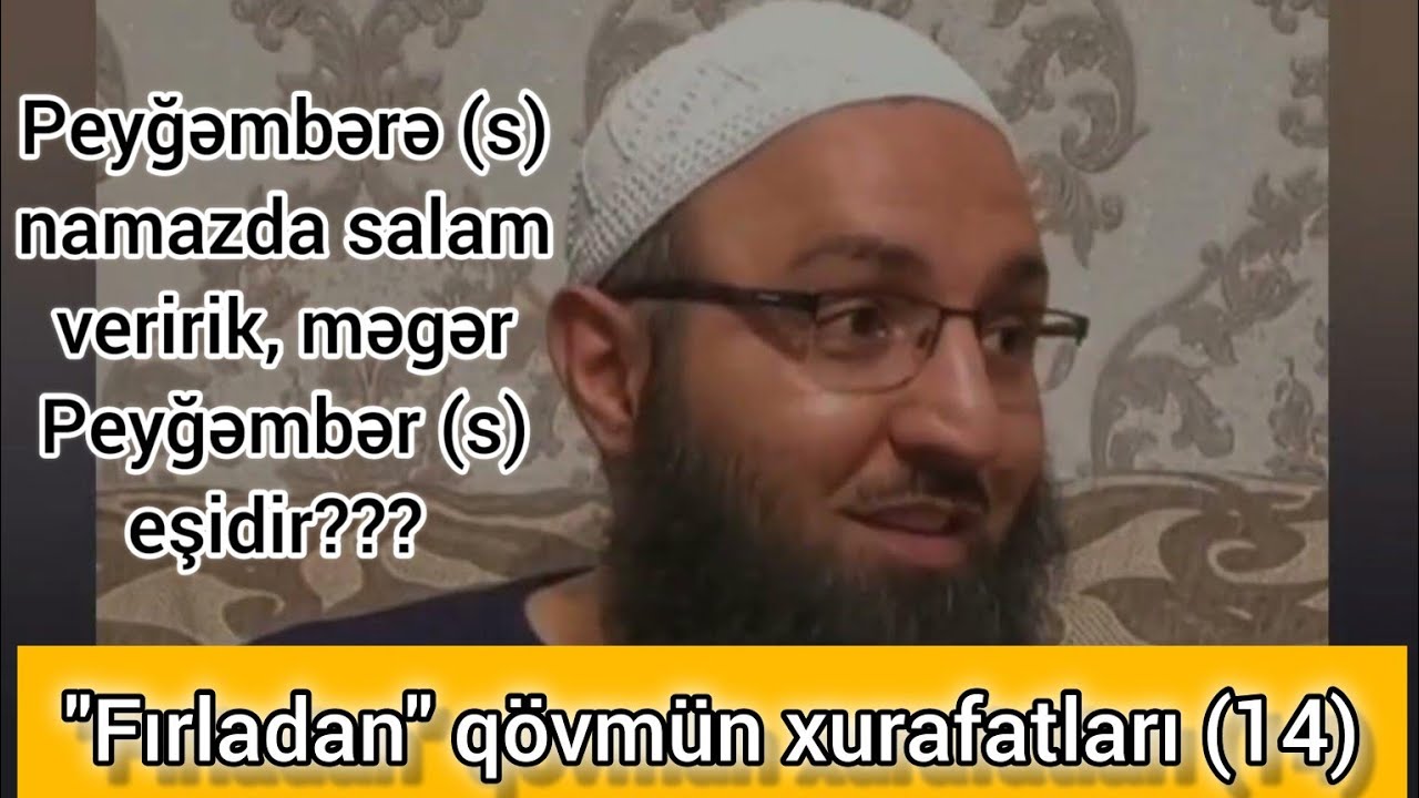 Peyğəmbərə (s) namazda salam veririk. Məgər Peyğəmbər (s) eşidir?