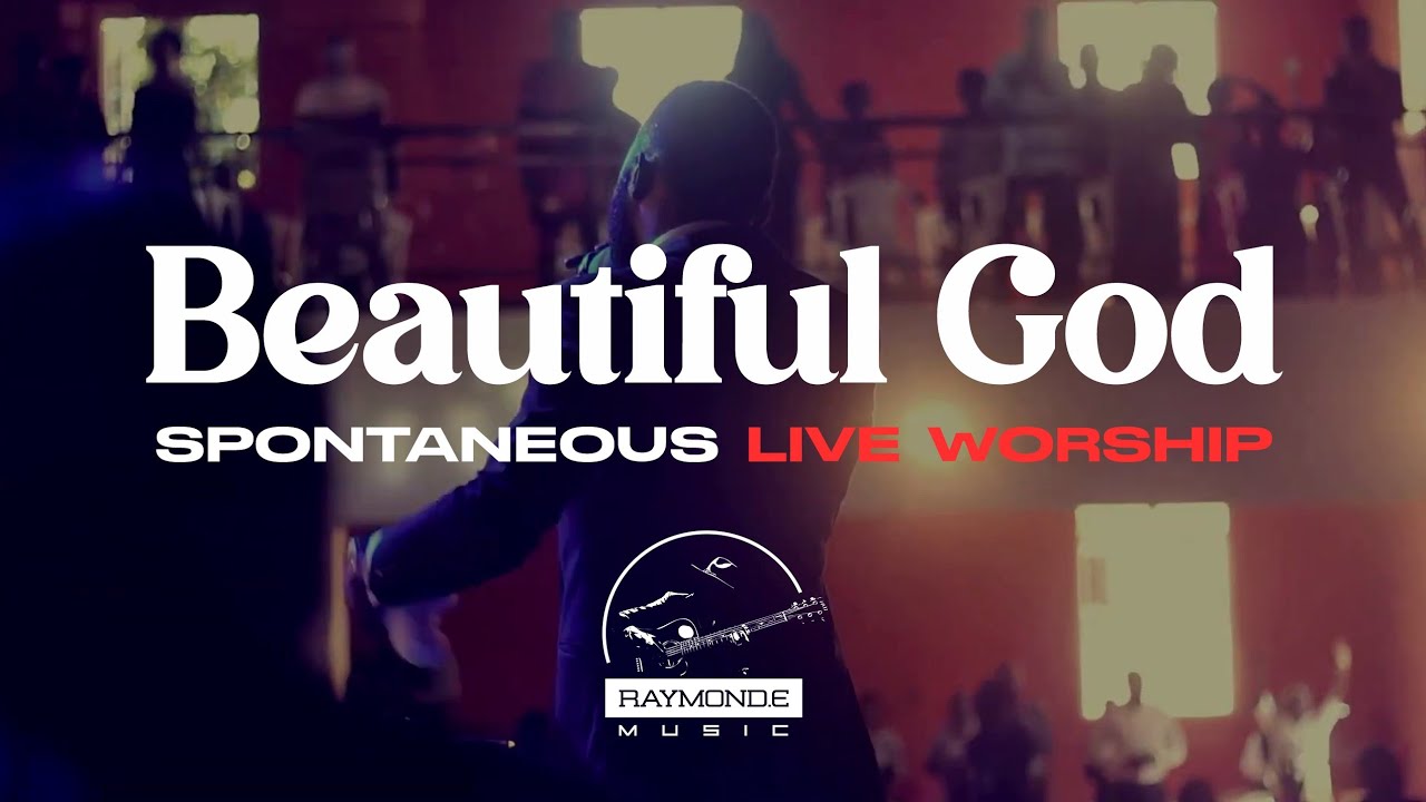 Beautiful God_Spontaneous Live Worship - Raymond Ediga