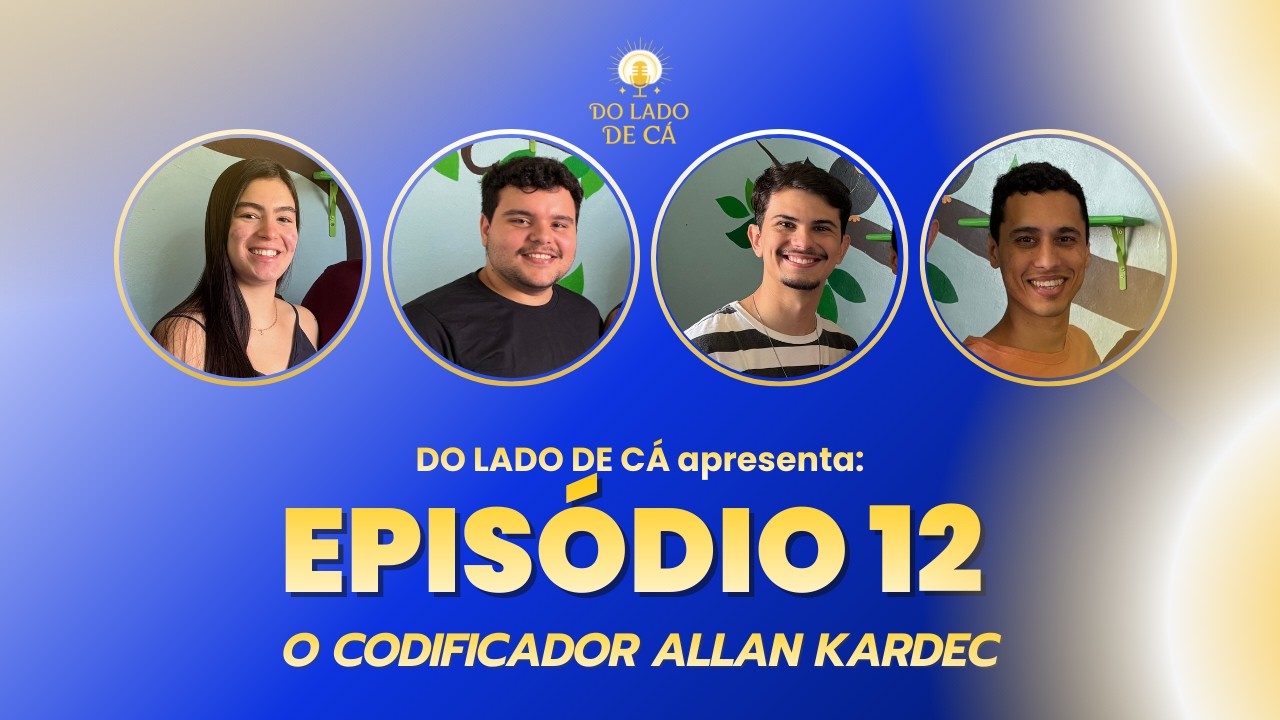 O CODIFICADOR ALLAN KARDEC - DO LADO DE CÁ #12