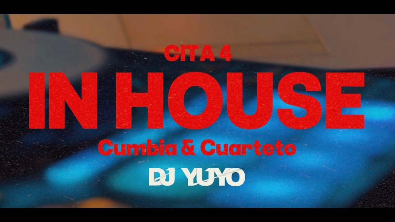 SET IN HOUSE - CITA 4 - CUMBIA & CUARTETO - DJYUYO