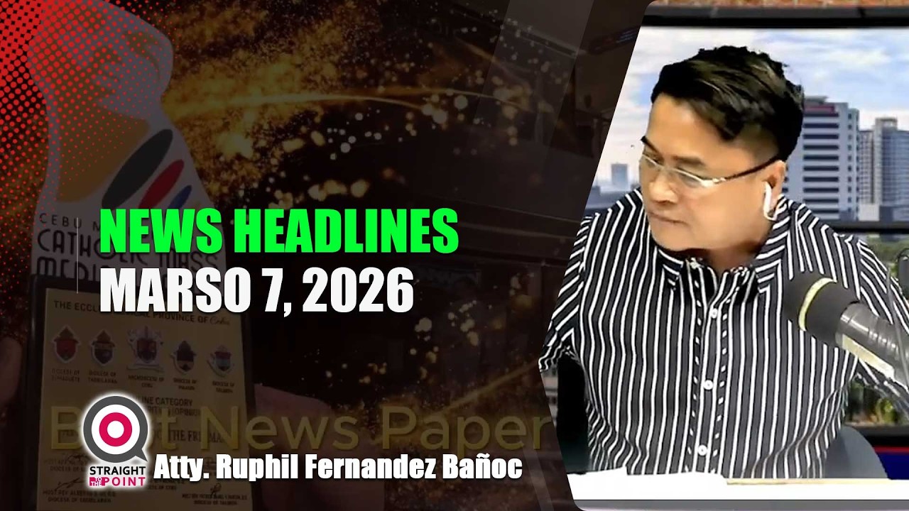 News Headlines | Marso 07, 2026 - Sabado| With Radyoman Atty. Ruphil Fernandez Bañoc