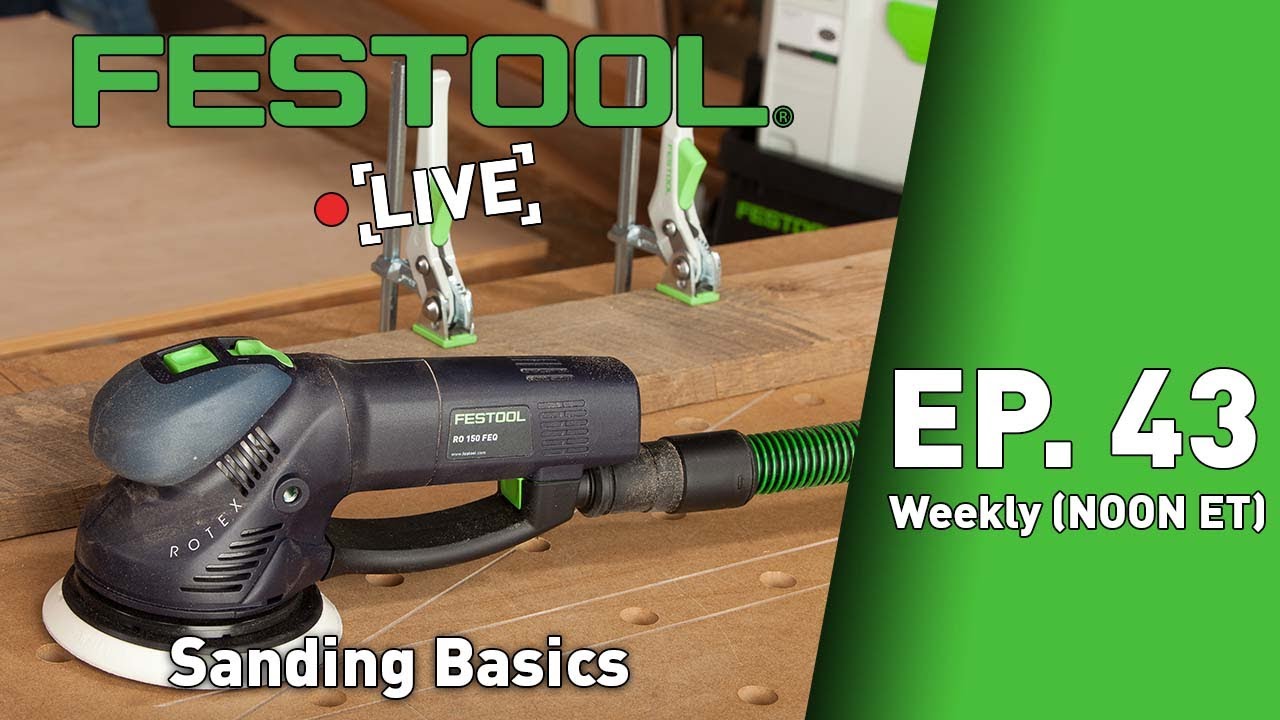 Festool Live Episode 43 - Sanding Basics