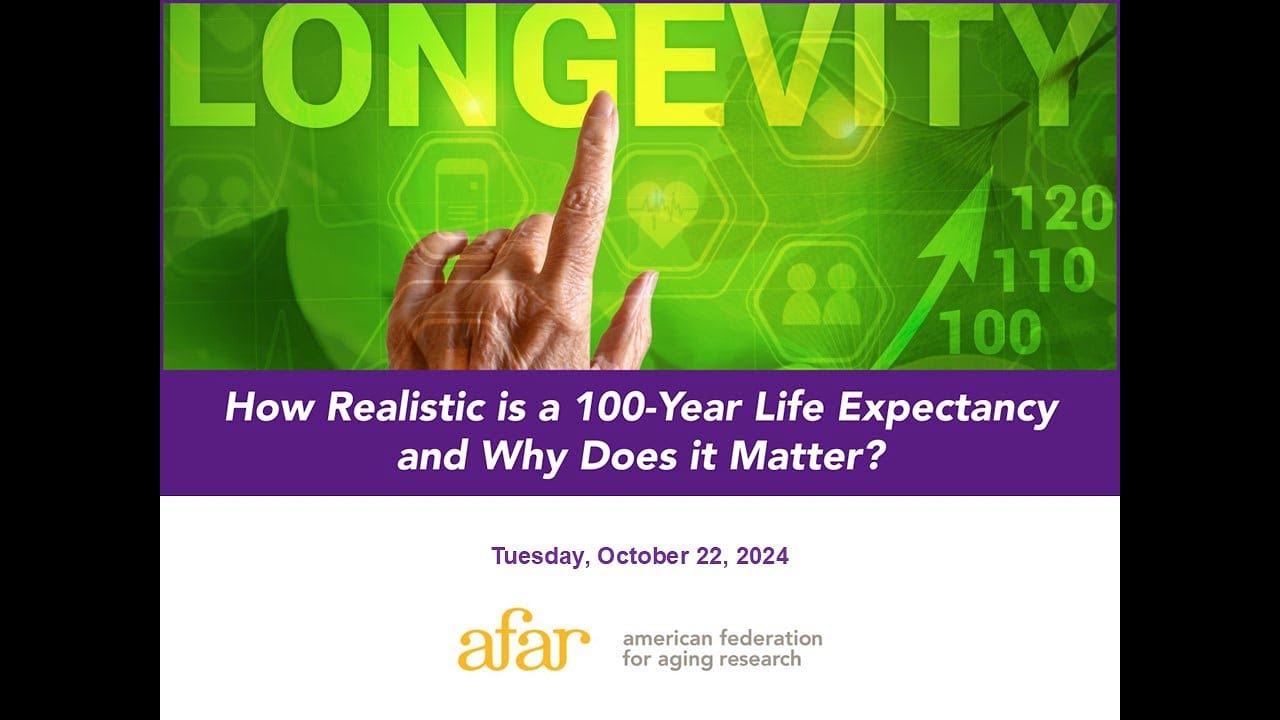 How Realistic is a 100-Year Life Expectancy and Why Does it Matter? | AFAR Webinar