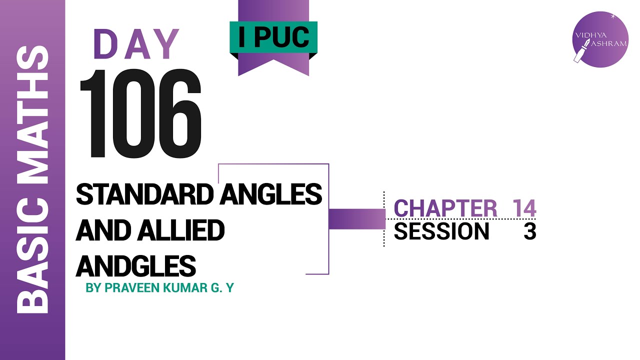 DAY 106 | BASIC MATHEMATICS | I PUC | STANDARD ANGLES AND ALLIED ANDGLES | L3