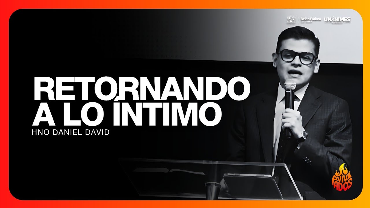 Retornando a lo íntimo | Hno Daniel David