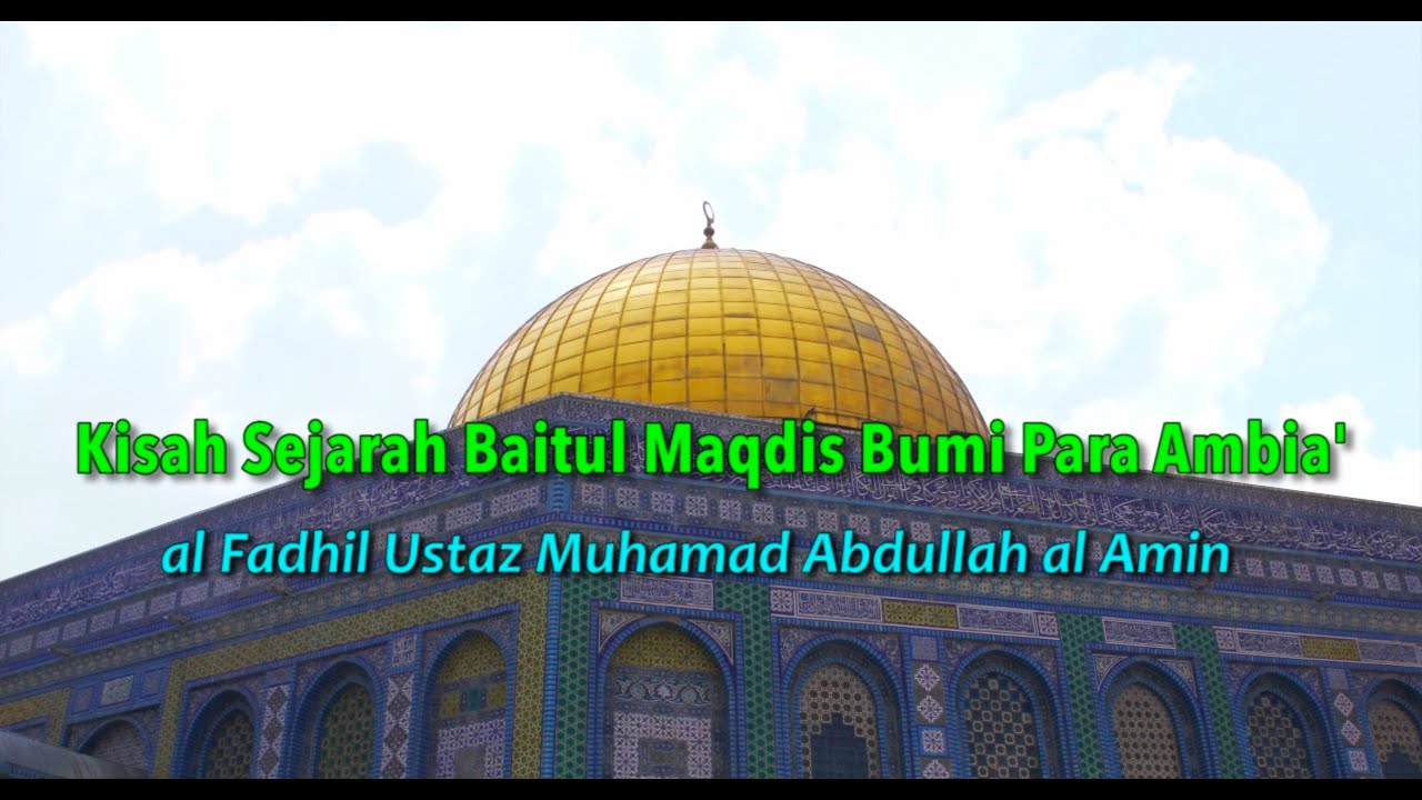 Ustaz Amin - Kisah Sejarah Baitul Maqdis Bumi Para Ambia'