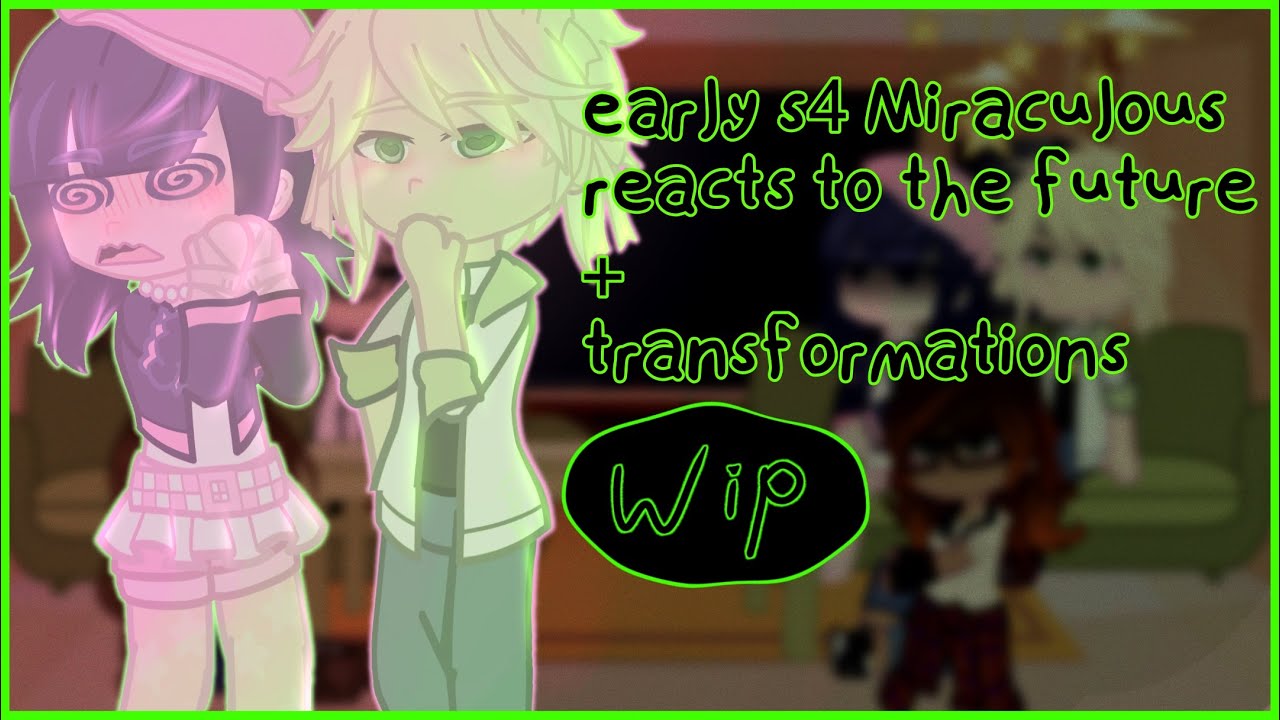 ~season 4 miraculous reacts to the future~ // WIP // glrv // mlb // 2X SPEED //