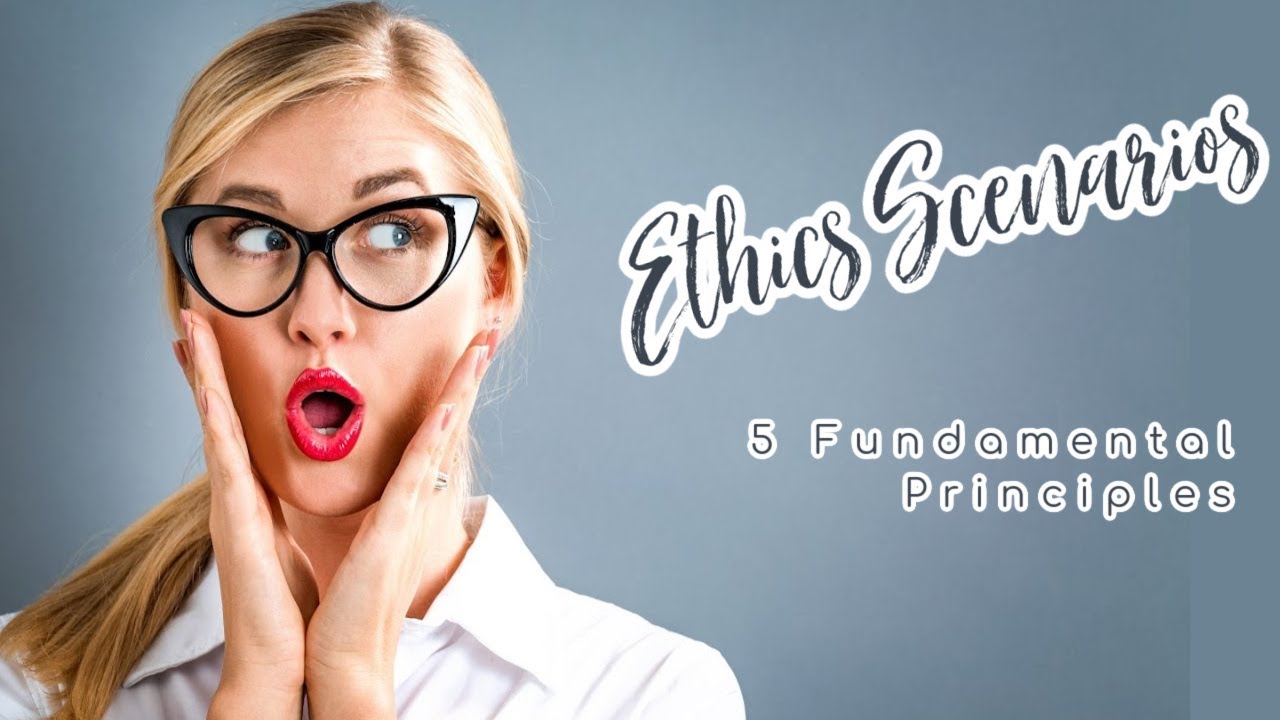 Accounting - Ethics Scenarios with the five fundamental principles