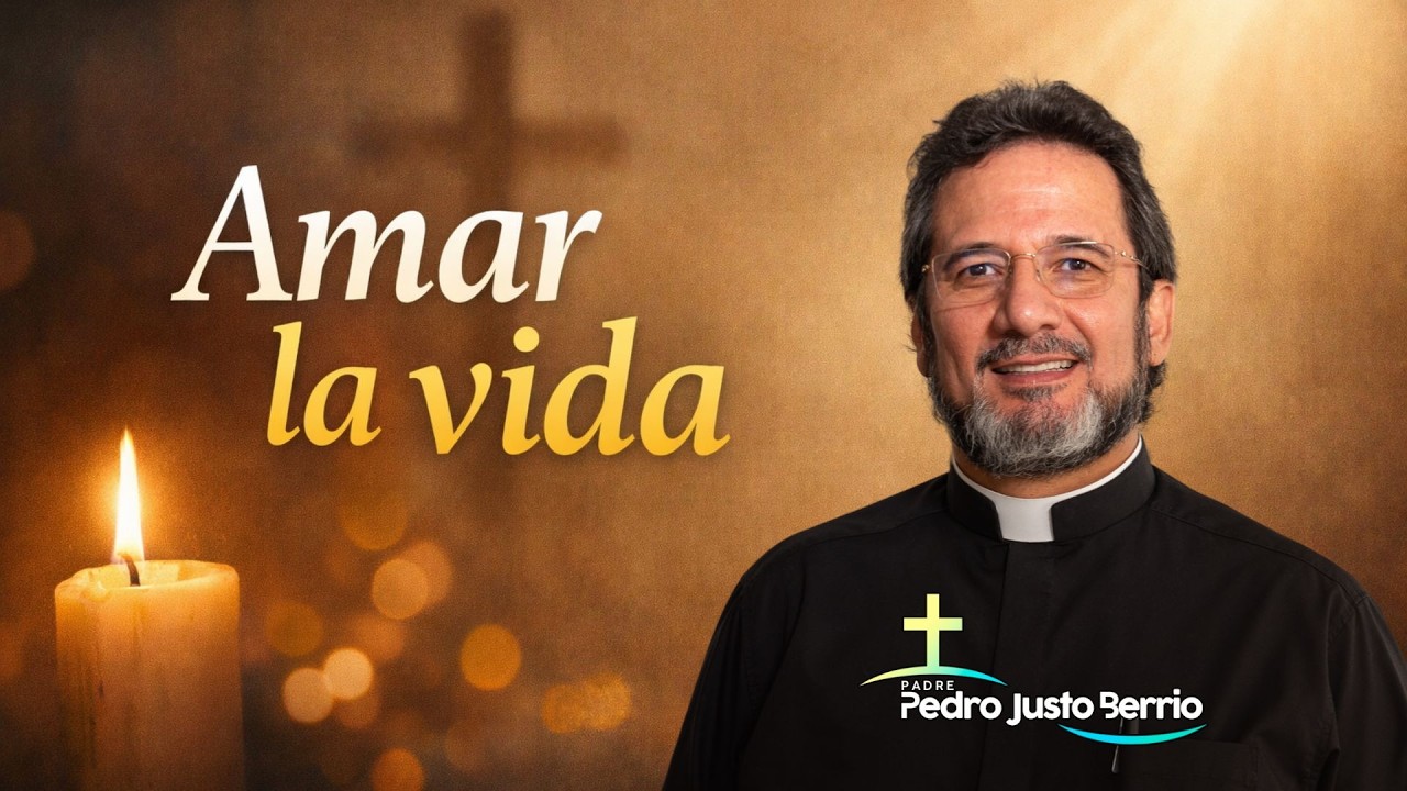 Amar la vida y no temer la muerte | Pdre Pedro Justo Berrio
