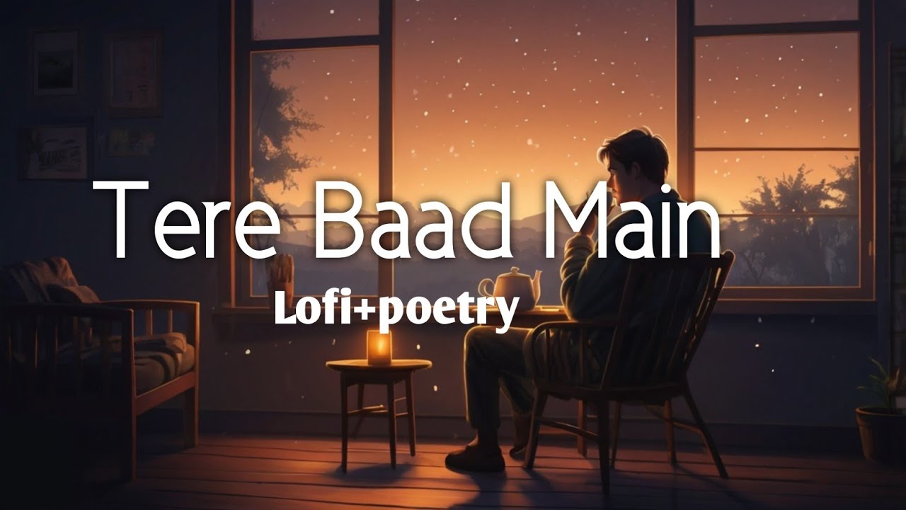 Tere Baad Main 💔 (LoFi Poetry Mix)